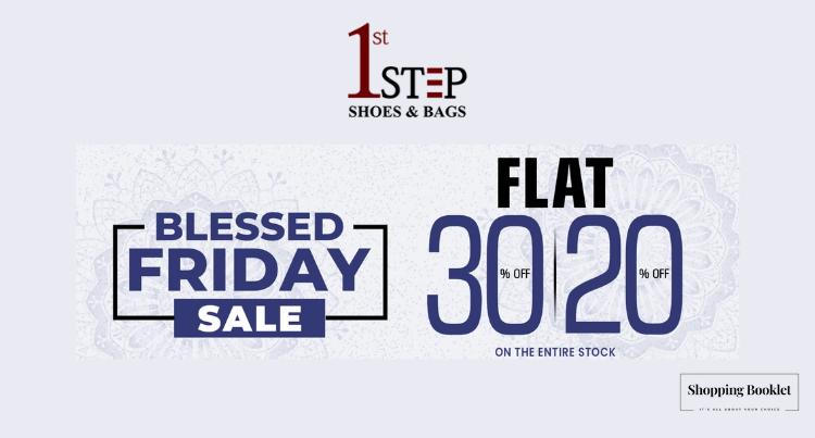 1st STEP BLESSED FRIDAY SALE FLAT 20% & 30 % OFF