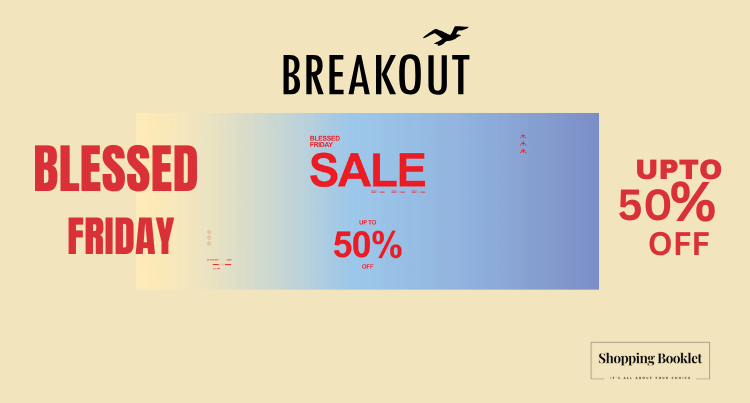 BREAKOUT BLESSED FRIDAY SALE UPTO 50% OFF