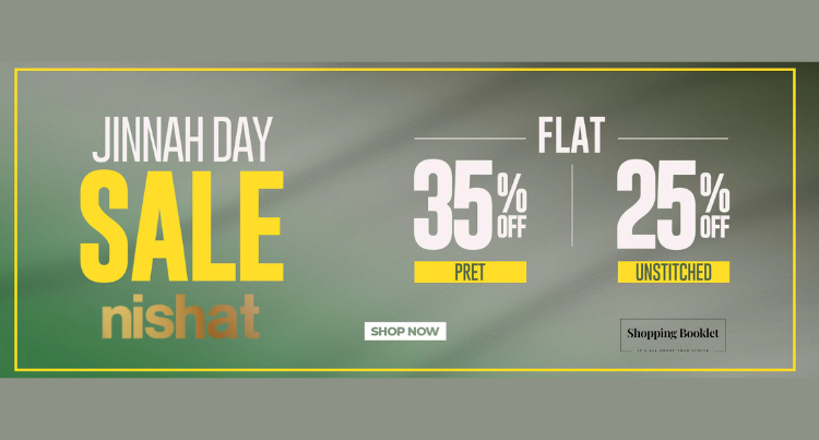 NISHAT JINNAH DAY SALE FLAT 35% OFF ON PRET & 25% FLAT ON UNSTITCHED