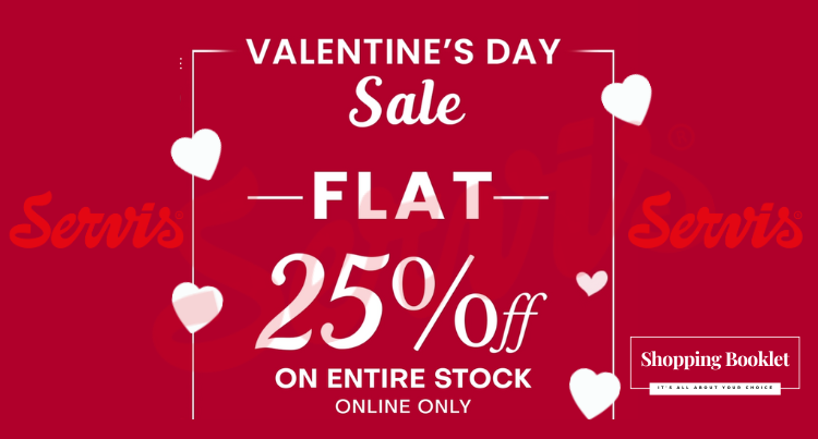 SERVIS VALENTINE,S DAY SALE FLAT 25% OFF