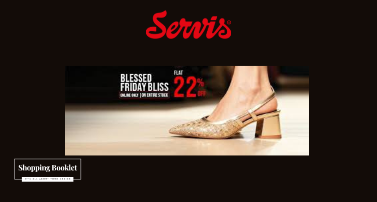 SERVIS BLESSED FRIDAY BLISS SALE FLAT 22% OFF