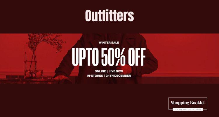 OUTFITTERS WINTER SALE UPTO 50% OFF