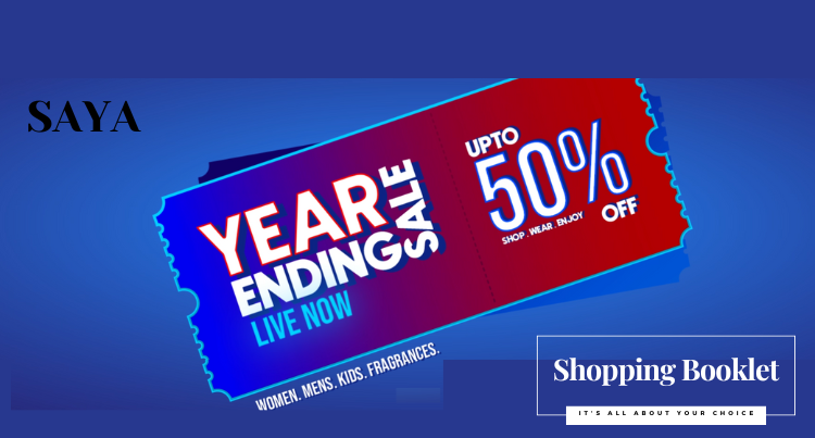 SAYA YEAR ENDING SALE UPTO 50% OFF